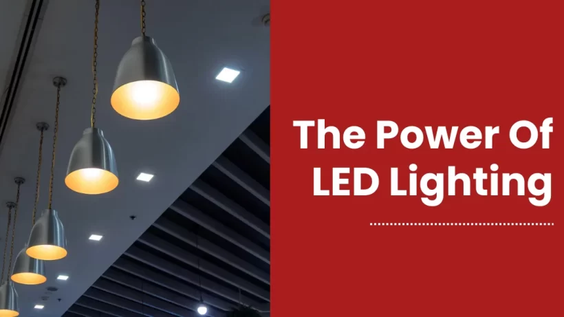 The Power Of LED Lighting